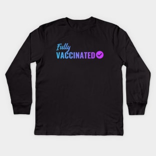 Fully VACCINATED - Vaccinate against the Virus. Pro Vax Pro Science Kids Long Sleeve T-Shirt